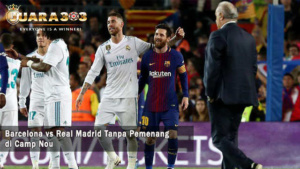 perseteruan el clasico barcelona vs real madrid - agen bola piala dunia 2018