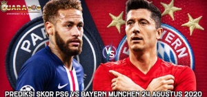 Prediksi Skor PSG vs Bayern Munchen 24 Agustus 2020