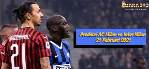 Prediksi AC Milan vs Inter Milan 21 Februari 2021