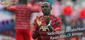 Sadio Mane Melabuhkan Karier Baru Di Jerman