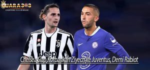 Chelsea Siap Korbankan Ziyech ke Juventus, Demi Rabiot